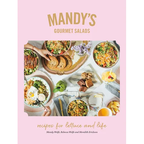 Mandy's Gourmet Salads: Recipes for Lettuce and Life - Hardcover
