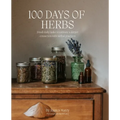 100 Days of Herbs: Small daily tasks to cultivate a deeper connection with herbal practices. - Paperback