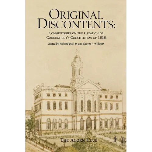 Original Discontents: Commentaries on the Creation of Connecticut's Constitution of 1818 - Paperback