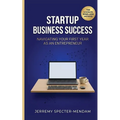 Startup Business Success: Navigating Your First Year As An Entrepreneur - Pocket Book Guide for New Business Owners and Entrepreneurs - Paperback