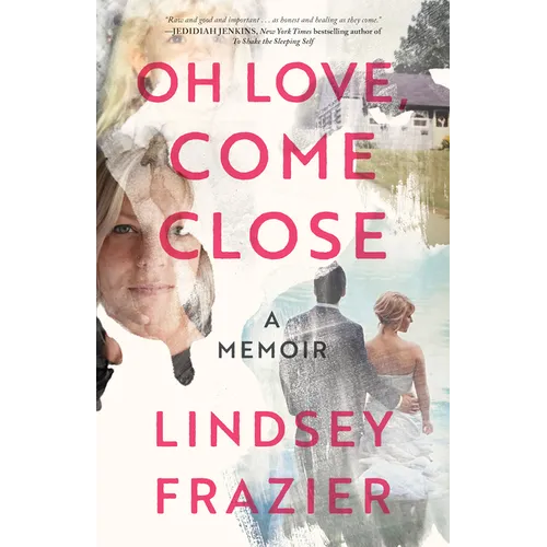 Oh Love, Come Close: A Memoir - Paperback