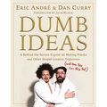 Dumb Ideas: A Behind-The-Scenes Exposé on Making Pranks and Other Stupid Creative Endeavors (and How You Can Also Too!) - Hardcover