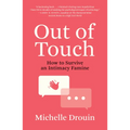 Out of Touch: How to Survive an Intimacy Famine - Hardcover
