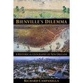 Bienville's Dilemma: A Historical Geography of New Orleans - Paperback