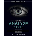 How to Analyze People: Dark Psychology Series 4 Manuscripts - How to Analyze People, Persuasion, NLP, and Manipulation - Paperback