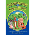 Adventures in the Grove: A Collection of Children's Short Stories - Paperback