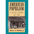 American Populism: A Social History 1877-1898 - Paperback