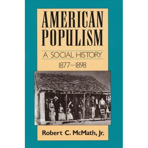 American Populism: A Social History 1877-1898 - Paperback