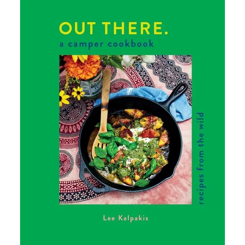 Out There: A Camper Cookbook: Recipes from the Wild - Hardcover