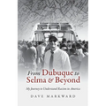 From Dubuque to Selma and Beyond: My Journey to Understand Racism in America - Paperback
