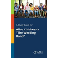 A Study Guide for Alice Childress's "The Wedding Band" - Paperback