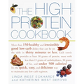 The High-Protein Cookbook: More Than 150 Healthy and Irresistibly Good Low-Carb Dishes That Can Be on the Table in Thirty Minutes or Less. - Paperback