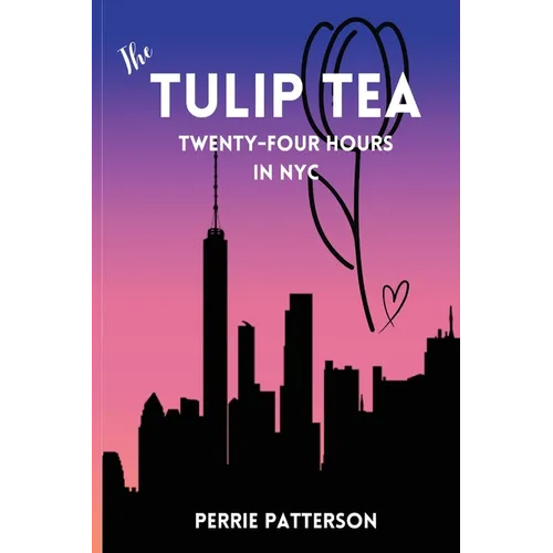 The Tulip Tea Twenty-Four Hours in NYC - Paperback