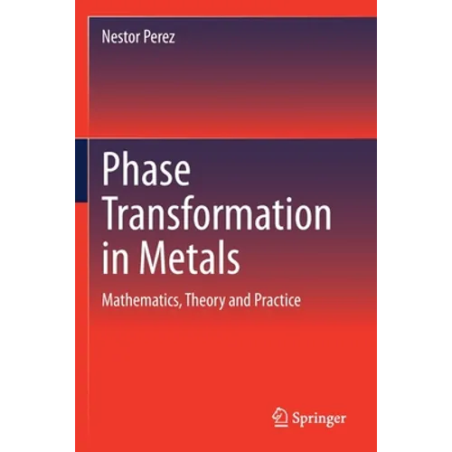 Phase Transformation in Metals: Mathematics, Theory and Practice - Paperback