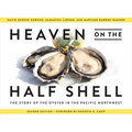 Heaven on the Half Shell: The Story of the Oyster in the Pacific Northwest - Paperback