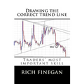 Drawing the Correct Trend Line: Traders' Most Important Skill - Paperback