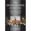 The Depolarizing of America: A Guidebook for Social Healing - Paperback