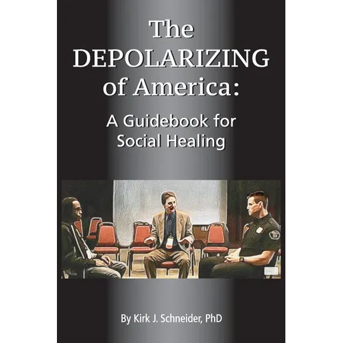 The Depolarizing of America: A Guidebook for Social Healing - Paperback