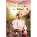 Convincing the Cowgirl: A Sweet Historical Romance - Paperback