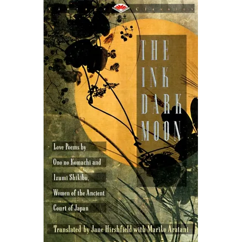 The Ink Dark Moon: Love Poems by Ono No Komachi and Izumi Shikibu, Women of the Ancient Court of Japan - Paperback