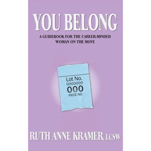 You Belong: A Guidebook for the Career-Minded Woman on the Move - Hardcover