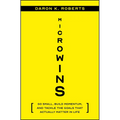 Microwins: Go Small, Build Momentum, and Tackle the Goals That Actually Matter in Life - Hardcover