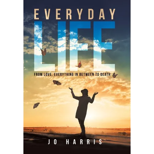 Everyday Life: From Love, Everything in Between to Death - Hardcover