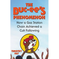 The Buc-ee's Phenomenon: How a Gas Station Chain Achieved a Cult Following - Paperback