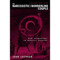 The Narcissistic / Borderline Couple: New Approaches to Marital Therapy - Hardcover