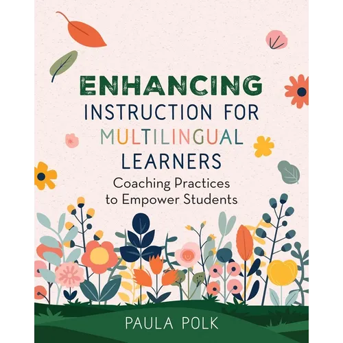 Enhancing Instruction for Multilingual Learners: Coaching Practices to Empower Students - Paperback