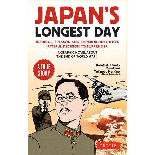 Japan's Longest Day: A Graphic Novel about the End of WWII: Intrigue, Treason and Emperor Hirohito's Fateful Decision to Surrender - Paperback