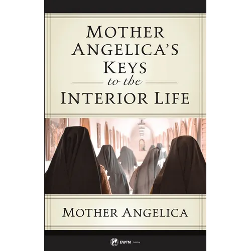 Mother Angelica's Keys to the Interior Life - Paperback