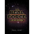The Real Force: A 40-Day Devotional - Paperback