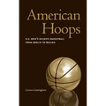 American Hoops: U.S. Men's Olympic Basketball from Berlin to Beijing - Paperback