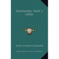 Ironwork, Part 2 (1896) - Paperback