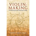 Violin-Making: A Historical and Practical Guide - Paperback