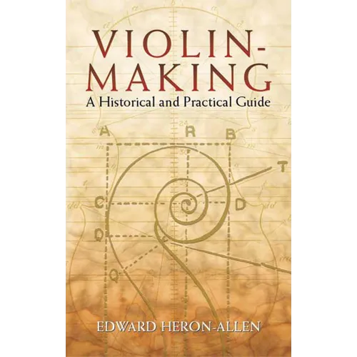 Violin-Making: A Historical and Practical Guide - Paperback