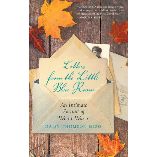 Letters from the Little Blue Room: An Intimate Portrait of World War I - Hardcover