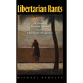 Libertarian Rants: A Critique of Western Culture from a Libertarian Perspective - Hardcover