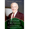 Gaston Crunelle and Flute Playing in Twentieth-Century France - Paperback