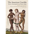 The American Crucible: Slavery, Emancipation and Human Rights - Paperback