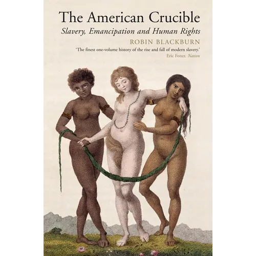 The American Crucible: Slavery, Emancipation and Human Rights - Paperback