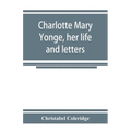 Charlotte Mary Yonge, her life and letters - Paperback