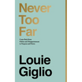 Never Too Far: Come Back from Defeat and Disappointment to Purpose and Power - Hardcover
