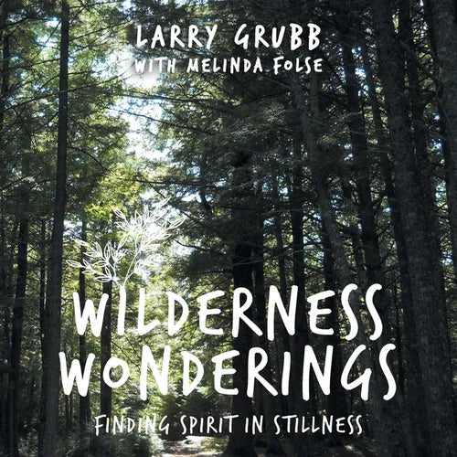 Wilderness Wonderings: Finding Spirit in Stillness - Paperback