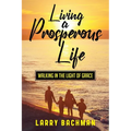 Living A Prosperous Life: Walking in the Light of Grace - Paperback