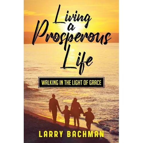 Living A Prosperous Life: Walking in the Light of Grace - Paperback
