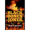 Black Bones Jones: Ex-Slave. Ex-Soldier. Exorcist. - Hardcover