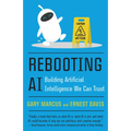 Rebooting AI: Building Artificial Intelligence We Can Trust - Paperback