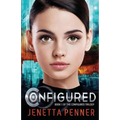 Configured: Book #1 in The Configured Trilogy - Paperback